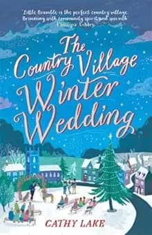The Country Village Winter Wedding : A cosy feel-good wintry read (The Country Village Series book 3)