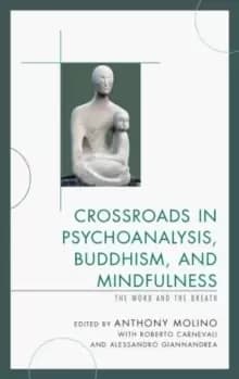 Crossroads in Psychoanalysis, Buddhism, and Mindfulness : The Word and the Breath