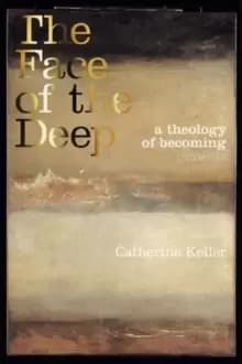 The Face of the Deep : A Theology of Becoming