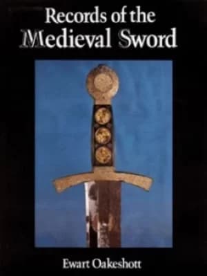 Records of the medieval sword by Ewart Oakeshott