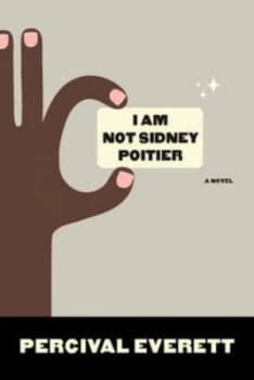I Am Not Sidney Poitier by Percival Everett Paperback