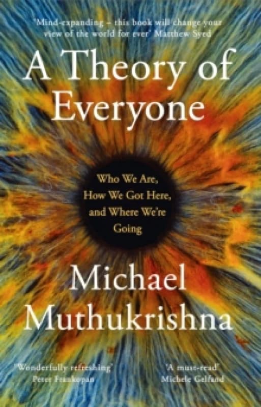 A Theory of Everyone : Who We Are, How We Got Here, and Where Were Going Paperback / softback