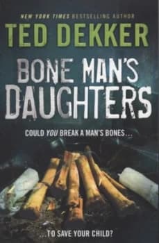 Bone Mans Daughters by Ted Dekker Book