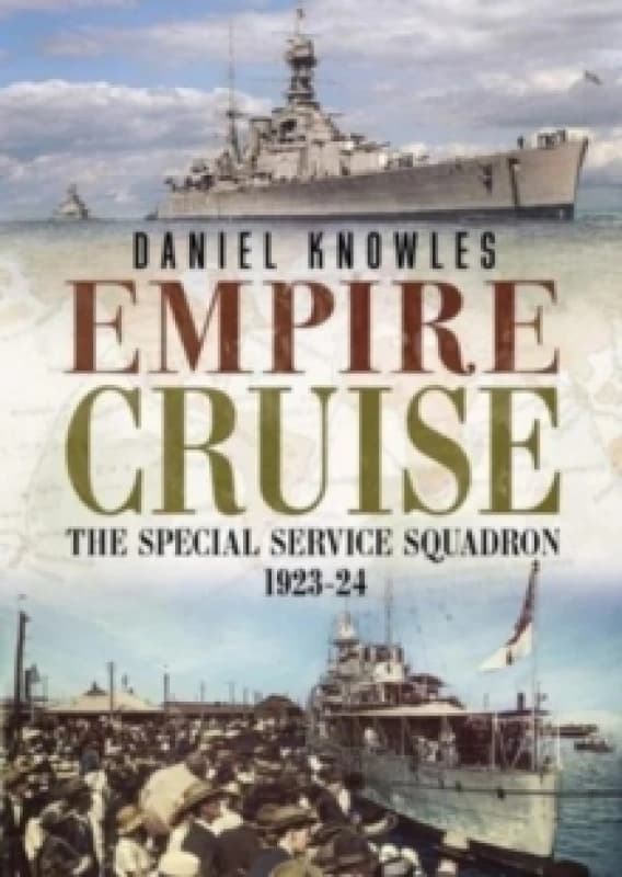 Empire Cruise : The Special Service Squadron 1923-24 Hardback