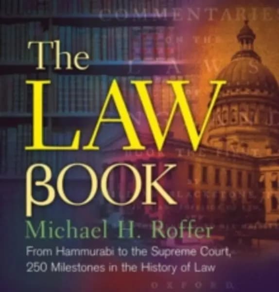 law book from hammurabi to the international criminal court 250 milestones 9781454901686