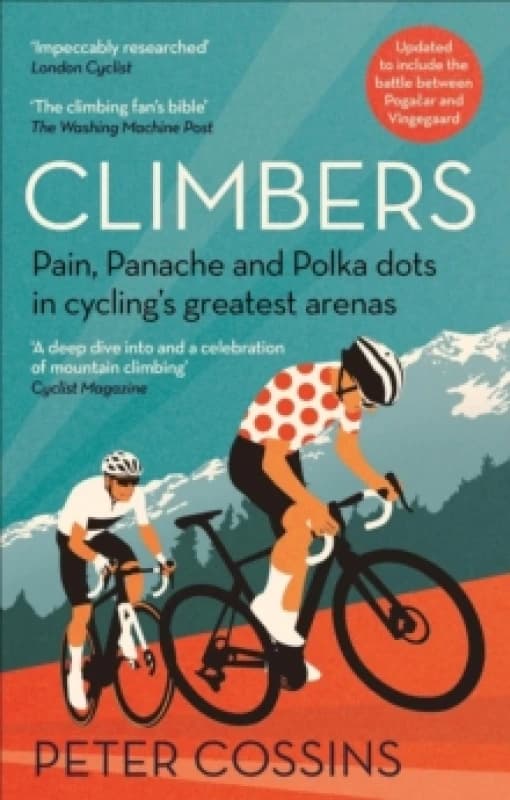 Climbers : Pain, panache and polka dots in cycling's greatest arenas Paperback / softback