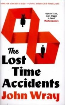 The Lost Time Accidents by John Wray Hardback