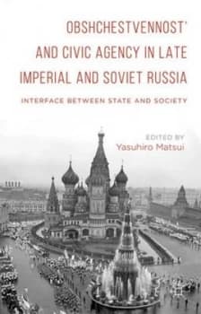 Obshchestvennost and Civic Agency in Late Imperial and Soviet Russia by Yasuhiro Matsui Hardback