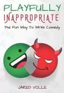 playfully inappropriate the fun way to write comedy