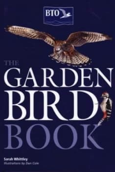 The Garden Bird Book by Sarah Whittley and Dan Cole Hardback