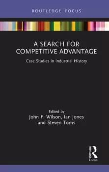 A Search for Competitive AdvantageCase Studies in Industrial History