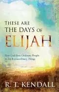 these are the days of elijah how god uses ordinary people to do extraordina