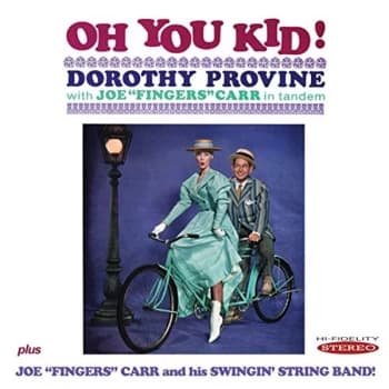 Dorothy Provine & Joe "Fingers" Carr - Oh You Kid!/Joe 'Fingers' Carr and His Swingin' String...
