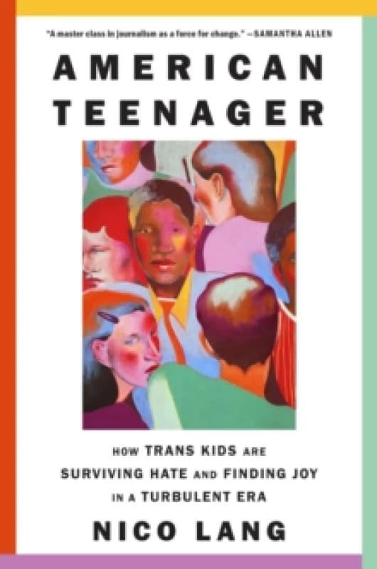 American Teenager : How Trans Kids Are Surviving Hate and Finding Joy in a Turbulent Era Hardback