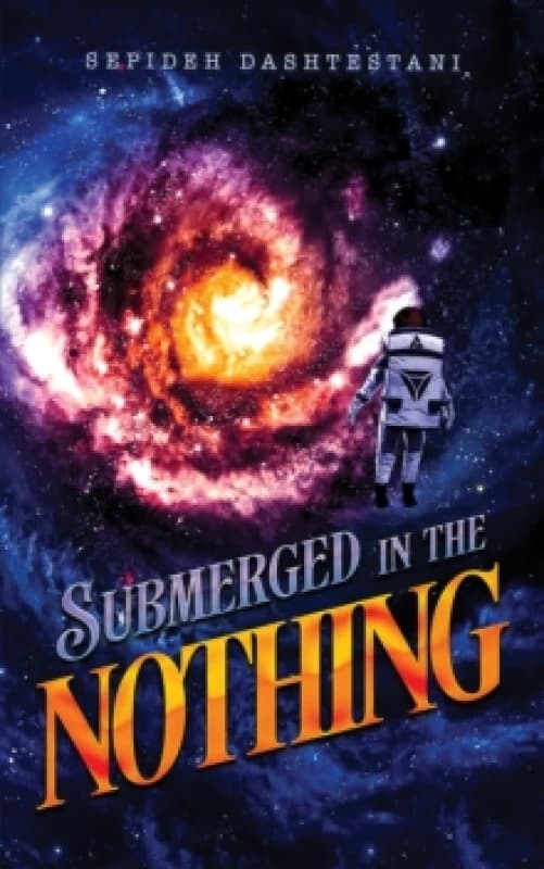Submerged in the Nothing. Paperback. By Sepideh Dashtestani Books