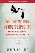 what to expect when no ones expecting americas coming demographic disaster