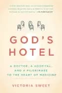 gods hotel a doctor a hospital and a pilgrimage to the heart of medicine