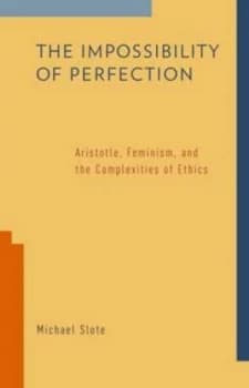 The Impossibility of Perfection by Michael Slote Book
