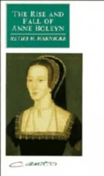 The Rise and Fall of Anne Boleyn by Retha M. Warnicke Hardback