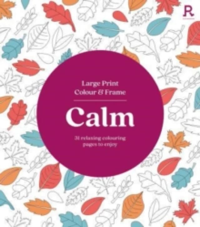 Large Print Colour & Frame - Calm : 31 Relaxing Colouring Pages to Enjoy Paperback / softback