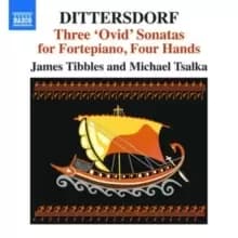Dittersdorf: Three 'Ovid' Sonatas for Fortepiano, Four Hands