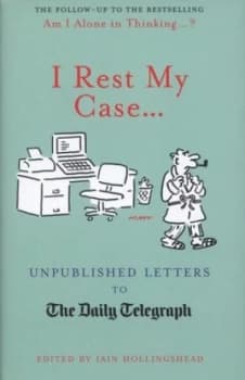 I Rest My Case-- by Iain Hollingshead Hardback