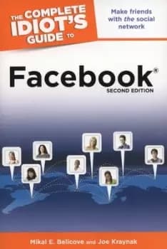 The complete idiots guide to Facebook by Joe Kraynak