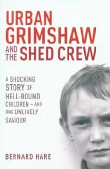 Urban Grimshaw and the Shed Crew by Bernard Hare Paperback