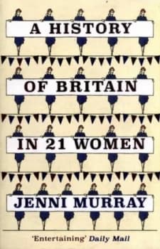 A History of Britain in 21 Women by Jenni Murray Book