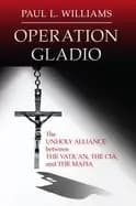 operation gladio the unholy alliance between the vatican the cia and the m