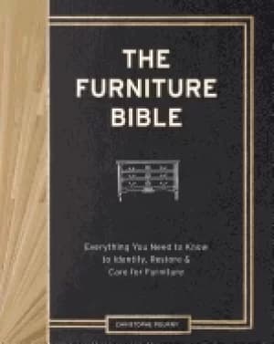 furniture bible everything you need to know to identify restore and care fo