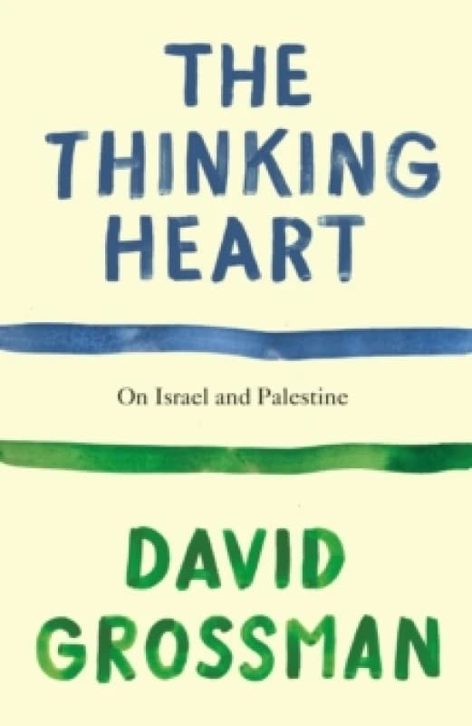 The Thinking Heart : On Israel and Palestine Hardback