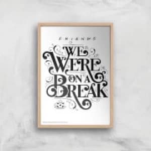 Friends We Were On A Break Giclee Art Print - A2 - Wooden Frame