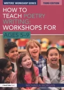How to Teach Poetry Writing: Workshops for Ages 5-9
