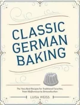 Classic German Baking by Luisa Weiss