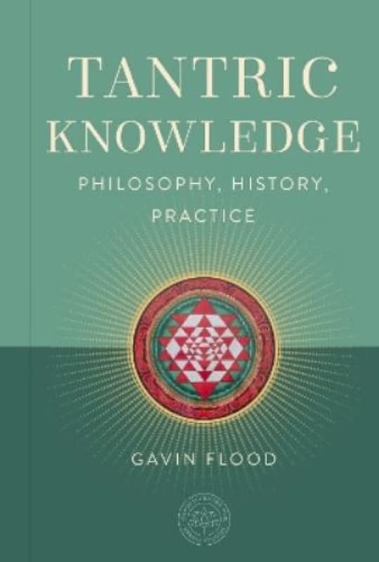 Tantric Knowledge : Philosophy, History, Practice Hardback