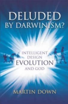 Deluded by Darwinism by Martin down Paperback