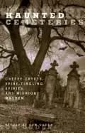 haunted cemeteries creepy crypts spine tingling spirits and midnight mayhem
