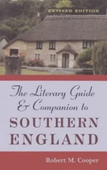 The Literary Guide and Companion to Southern England by Robert M. Cooper Hardback