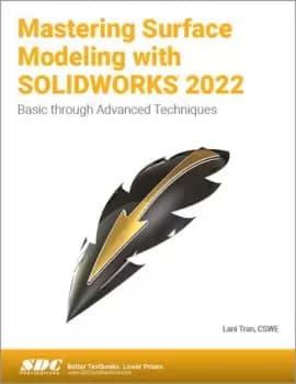 Mastering Surface Modeling with SOLIDWORKS 2022 Basic through Advanced Techniques