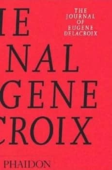 The Journal of Eugene Delacroix by Lucy Norton Paperback