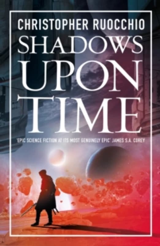 Shadows Upon Time. Hardback. By Christopher Ruocchio Books