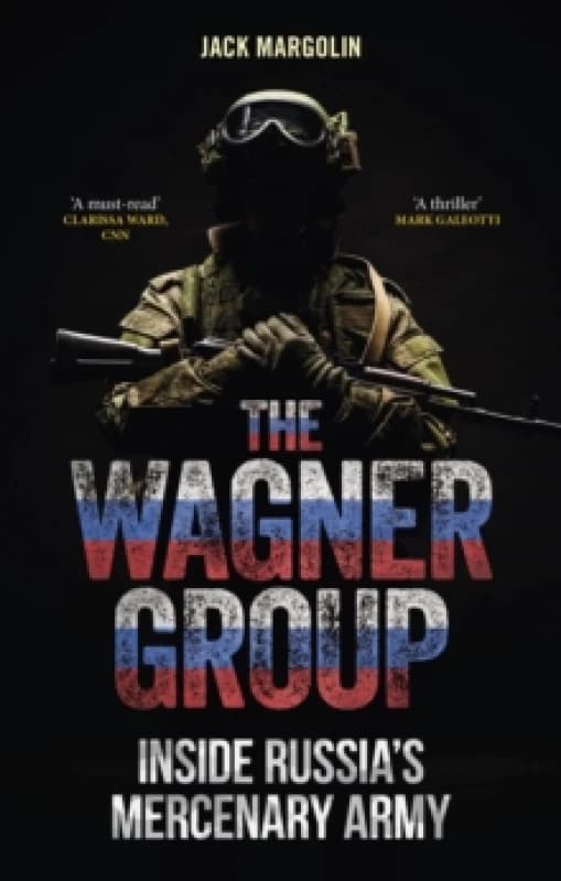 The Wagner Group : Inside Russias Mercenary Army Hardback
