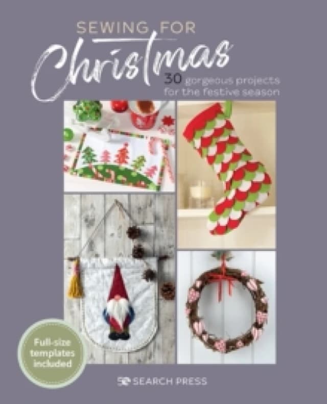 Sewing for Christmas : 30 Gorgeous Projects for the Festive Season Paperback / softback