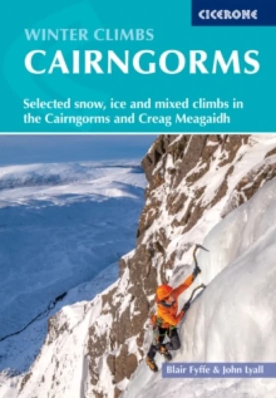 Winter Climbs in the Cairngorms : Selected snow, ice and mixed climbs in the Cairngorms and Creag Meagaidh Paperback / softback