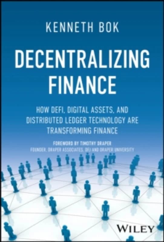 Decentralizing Finance : How DeFi, Digital Assets, and Distributed Ledger Technology Are Transforming Finance Hardback