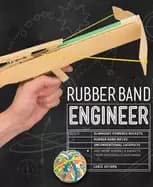 rubber band engineer build slingshot powered rockets rubber band rifles un