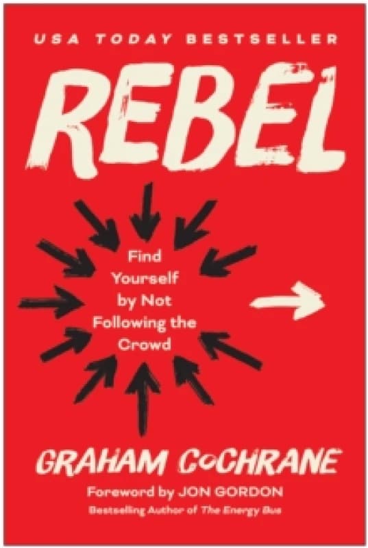 Rebel : Find Yourself by Not Following the Crowd Hardback