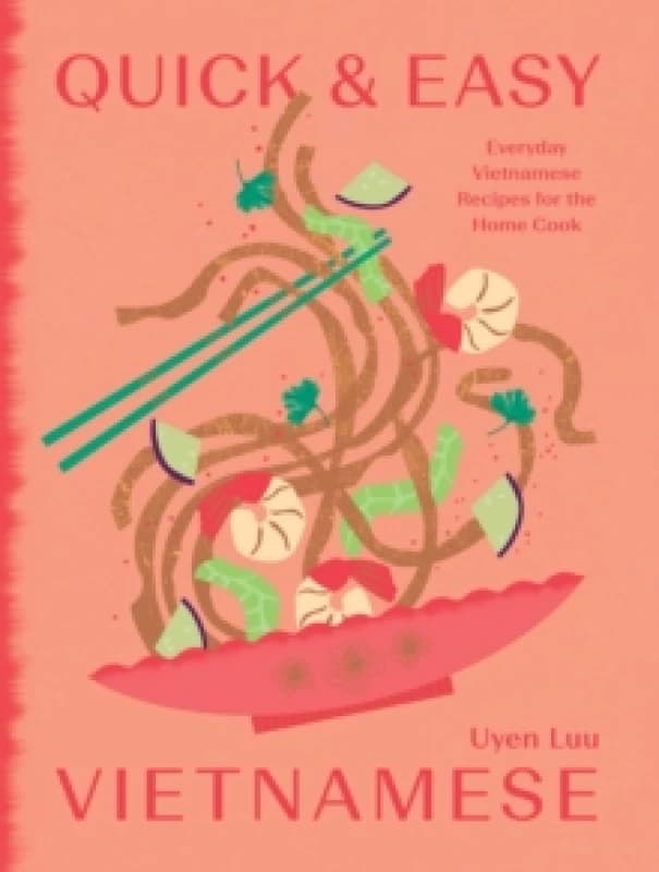 Quick and Easy Vietnamese : Everyday Vietnamese Recipes for the Home Cook Hardback