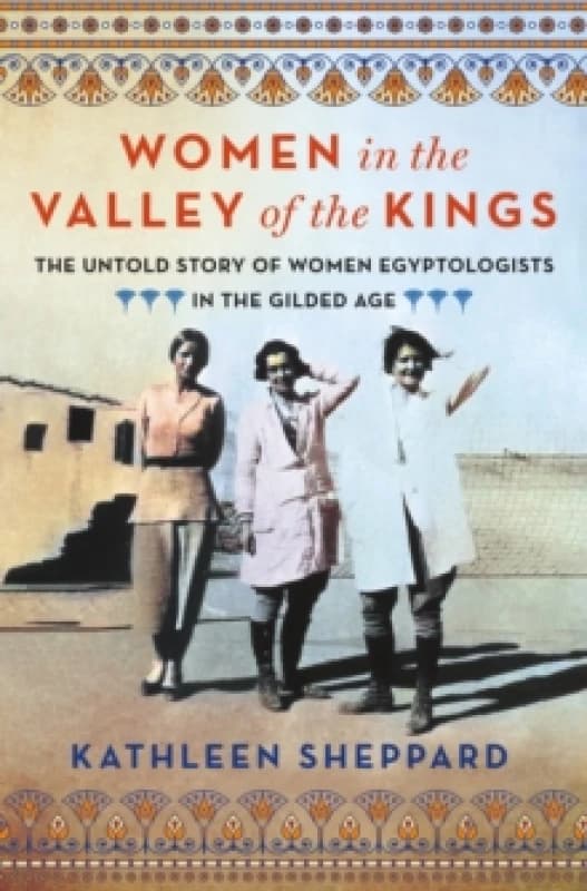 Women in the Valley of the Kings. Hardback. By Kathleen Sheppard Books